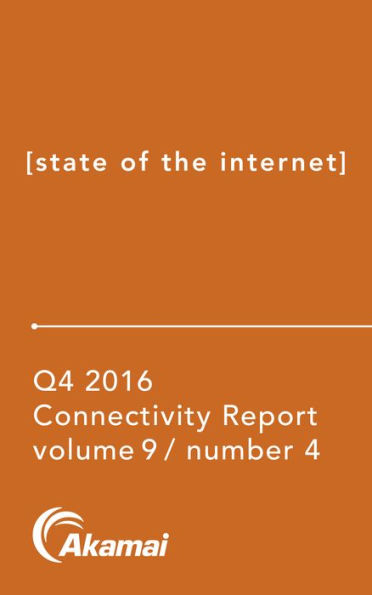 Akamai State of the Internet / Connectivity Report: Q4 2016