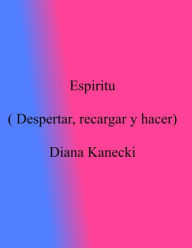 Title: Espiritu Diana Kanecki (Despertar, recargar y hacer), Author: Diana Kanecki