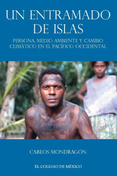 Un entramado de islas: Persona, medio ambiente y cambio climatico en el pacifico occidental