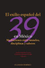 El exilio espanol del 39 en Mexico. Mediaciones entre mundos, disciplinas y saberes