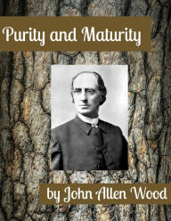 Title: Purity and Maturity, Author: J. A. Wood