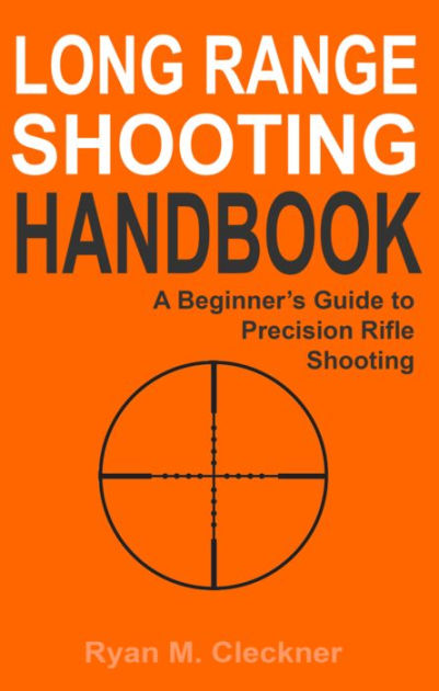 Long Range Shooting Handbook By Ryan Cleckner Ebook Barnes And Noble®