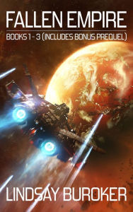 Title: The Fallen Empire Collection: Books 1-3 (Includes Bonus Prequel) (Star Nomad \ Honor's Flight \ Starfall Station \ Starseers \ Last Command), Author: Lindsay Buroker