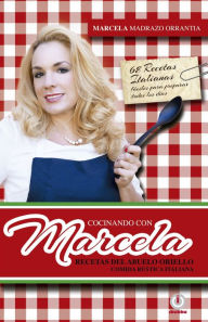 Title: Cocinando con Marcela: Recetas del abuelo Oriello. Comida rustica italiana, Author: Marcela Madrazo Orrantia