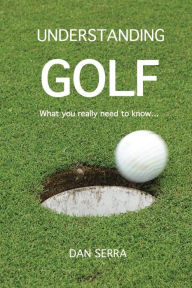 Title: Understanding Golf, Author: Dan Serra