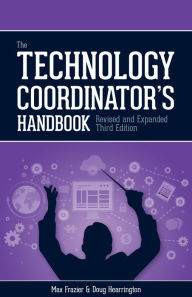 Title: The Technology Coordinator's Handbook, Third Edition, Author: Max Frazier