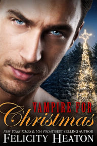 Title: Vampire For Christmas, Author: Felicity Heaton