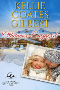 Title: Otherwise Engaged - A Love on Vacation Story, Author: Kellie Coates Gilbert