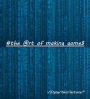 The art of making games