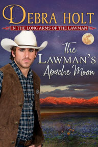 Title: The Lawman's Apache Moon, Author: Debra Holt