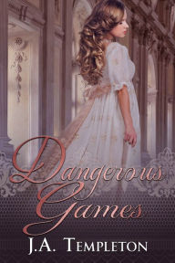 Title: Dangerous Games, Author: J.A. Templeton