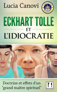 Title: Eckhart Tolle et l'idiocratie, Author: Lucia Canovi