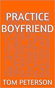 Title: Practice Boyfriend, Author: Tom Peterson