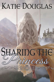 Title: Sharing the Princess, Author: Katie Douglas