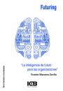 Futuring. La inteligencia de futuro para las organizaciones