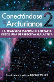 Title: Conectandose Con Los Arcturianos 2, Author: David K. Miller