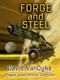 Title: Forge and Steel - Plague Wars Series Book 11, Author: David VanDyke