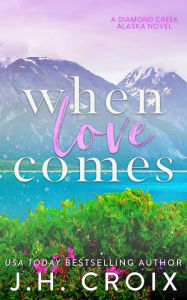 Title: When Love Comes, Author: J. H. Croix