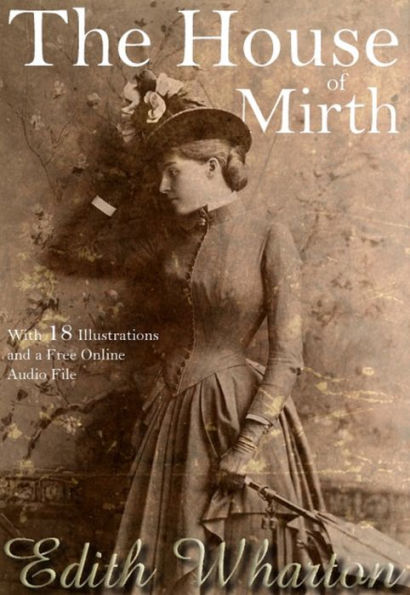 The House of Mirth: With 18 Illustrations and a Free Online Audio File