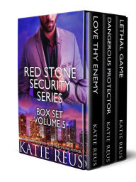 Title: Red Stone Security Series Box Set, Volume 5 (Love Thy Enemy/Dangerous Protector/Lethal Game), Author: Katie Reus
