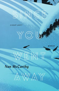 Title: Since You Went Away, Part One: Winter, Author: Nan McCarthy