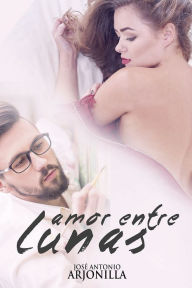 Title: Amor entre lunas, Author: J Antonio Arjonilla