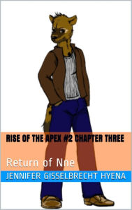 Title: Rise of the Apex Squad #2 Chapter Three, Author: Jennifer Gisselbrecht Hyena