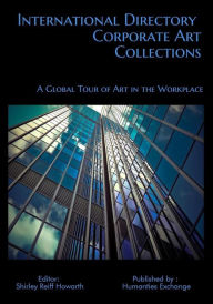 Title: International Directory of Corporate Art Collections: A Global Tour of Art in the Workplace, Author: Shirley Reiff Howarth