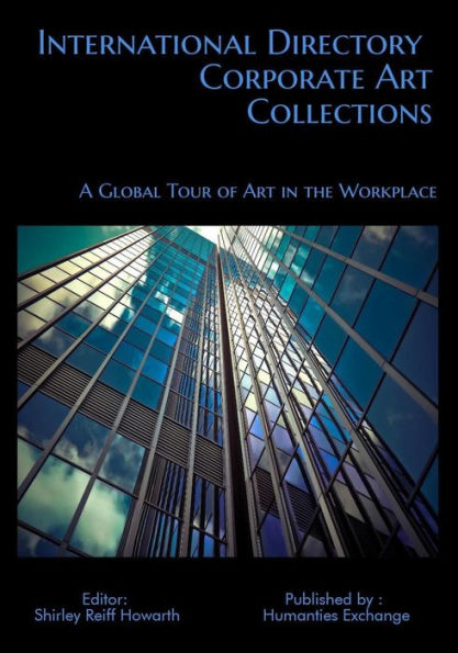 International Directory of Corporate Art Collections: A Global Tour of Art in the Workplace