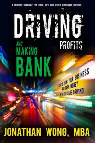 Title: Driving Profits and Making Bank, Author: Jonathan Wong