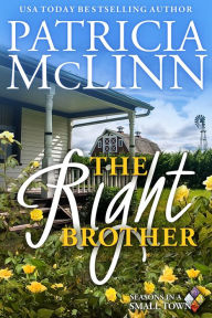 Title: The Right Brother (Seasons in a Small Town Book 2), Author: Patricia McLinn