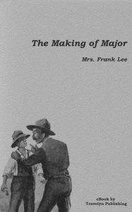 Title: The Making of Major, Author: Mrs. Frank Lee