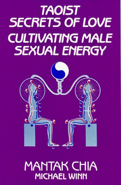 Taoist Secrets of Love: Cultivating Male Sexual Energy