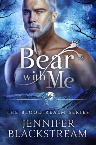 Title: Bear With Me, Author: Jennifer Blackstream