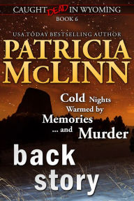 Title: Back Story (Caught Dead in Wyoming, Book 6), Author: Patricia McLinn