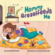 Title: Mommy Breastfeeds Me, Author: Amanda Porter