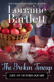 Title: The Broken Teacup, Author: Lorraine Bartlett
