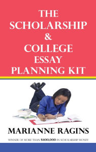 Title: The Scholarship and College Essay Planning Kit, Author: Marianne Ragins