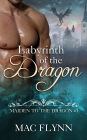 Labyrinth of the Dragon: Maiden to the Dragon #3 (Alpha Dragon Shifter Romance)