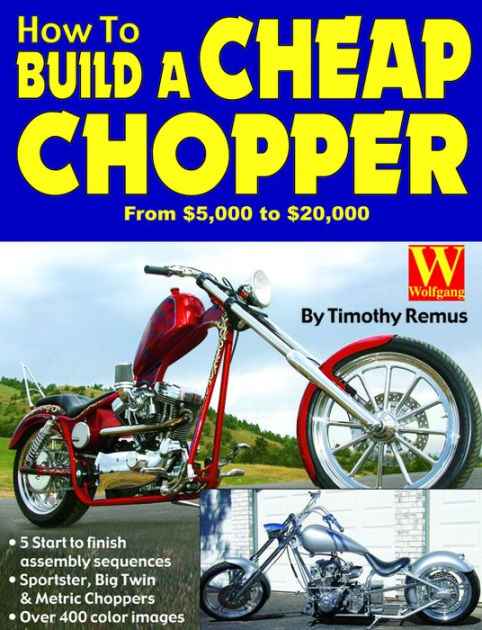 How To Build A Cheap Chopper By Timothy Remus Wolfgang