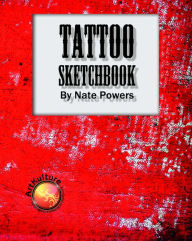Title: Tattoo Sketchbook By Nate Powers, Author: Nate Powers