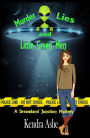 Murder Lies and Little Green Men