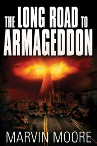 Title: The Long Road to Armageddon, Author: Marvin Moore