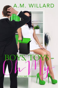 Title: Boys, Toys - Oh My! Volume 3, Author: A.M. Willard
