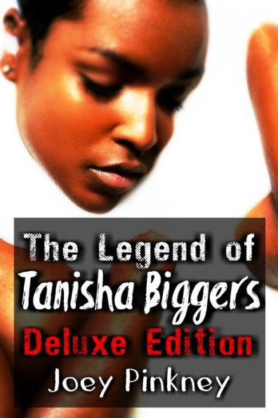 The Legend of Tanisha Biggers: Deluxe Edition