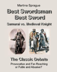 Title: Best Swordsman, Best Sword: Samurai vs. Medieval Knight, Author: Martina Sprague