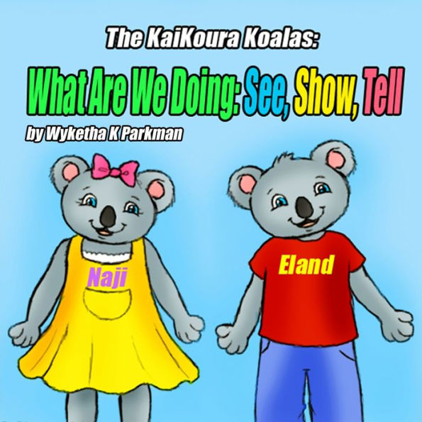 The KaiKoura Koalas: What Are We Doing: See, Show, Tell