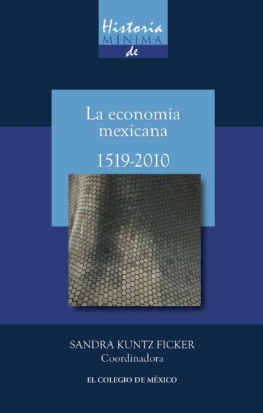 Historia minima de la economia mexicana, 1519-2010