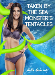 Title: Taken by the Sea Monster's Tentacles, Author: Kylie Ashcroft