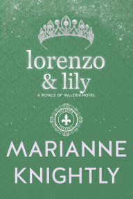 Title: Lorenzo & Lily (Royals of Valleria #8), Author: Marianne Knightly